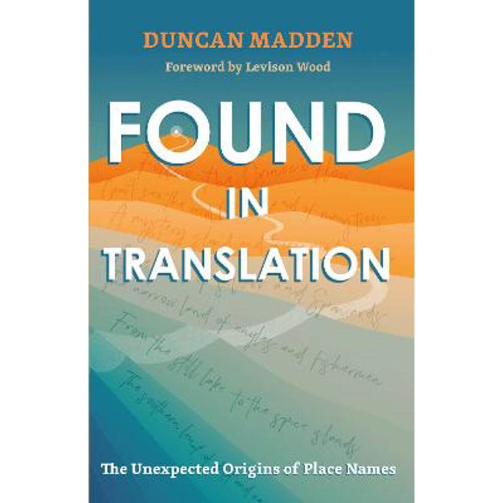 Found in Translation: The Unexpected Origins of Place Names (Paperback) - Duncan Madden